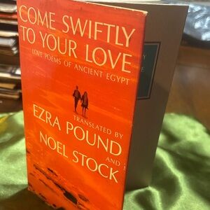 COME SWIFTLY TO YOUR LOVE;: LOVE POEMS OF ANCIENT EGYPT By Ezra Pound